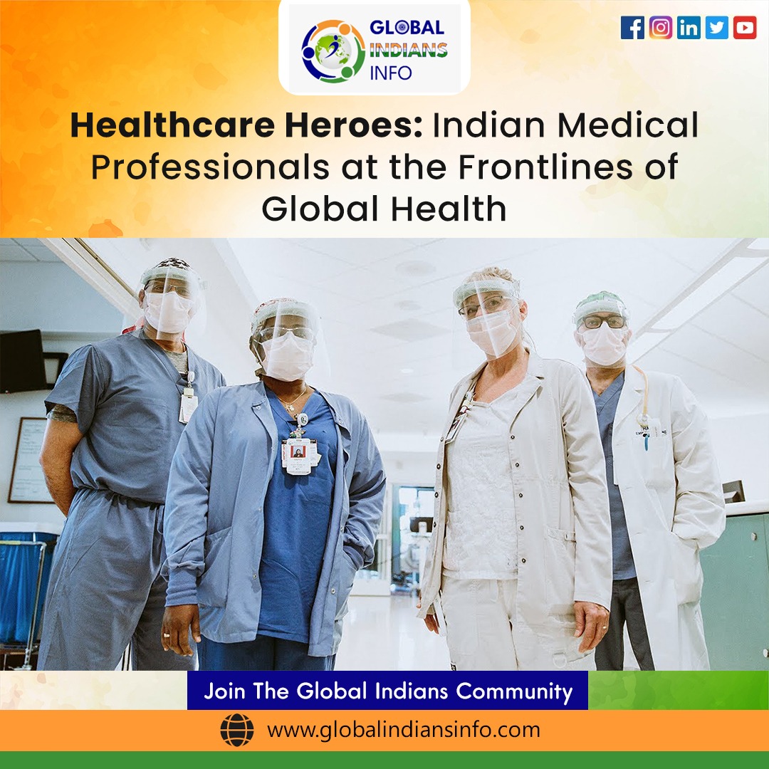 Healthcare Heroes: Indian Medical Professionals at the Frontlines of Global Health